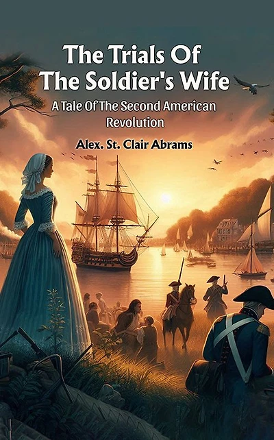 The Trials Of The Soldier's Wife A Tale Of The Second American Revolution