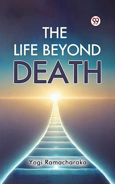 The Life Beyond Death
