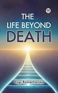 The Life Beyond Death