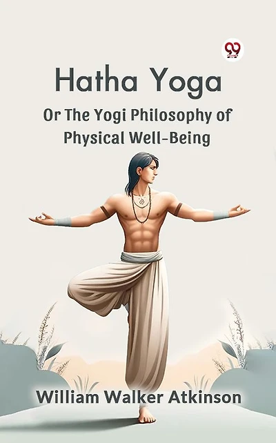 Hatha Yoga Or The Yogi Philosophy Of Physical Well-Being