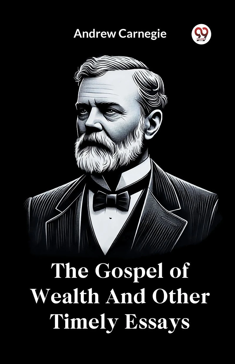 The gospel of wealth, and other timely essays