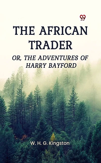 The African Trader; Or, Adventures of Harry Bayford