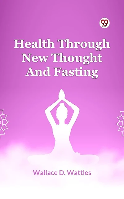 Health Through New Thought And Fasting