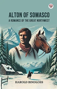 Alton of Somasco; a romance the great northwest