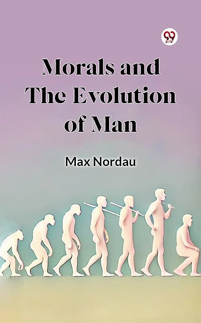 Morals and the Evolution of Man
