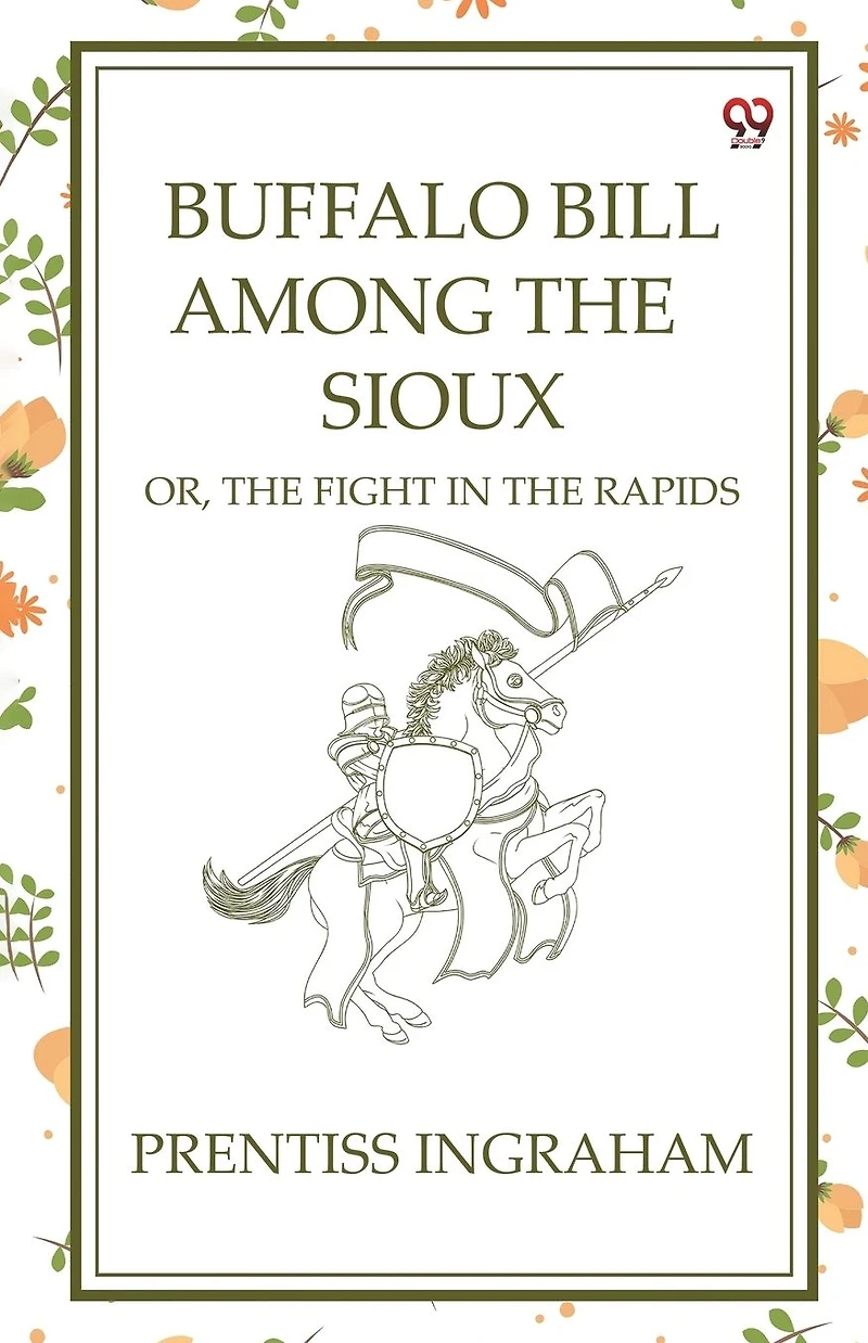 Buffalo Bill Among the Sioux; Or, Fight Rapids