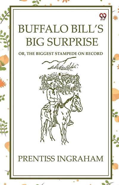 Buffalo Bill's Big Surprise; Or, The Biggest Stampede on Record