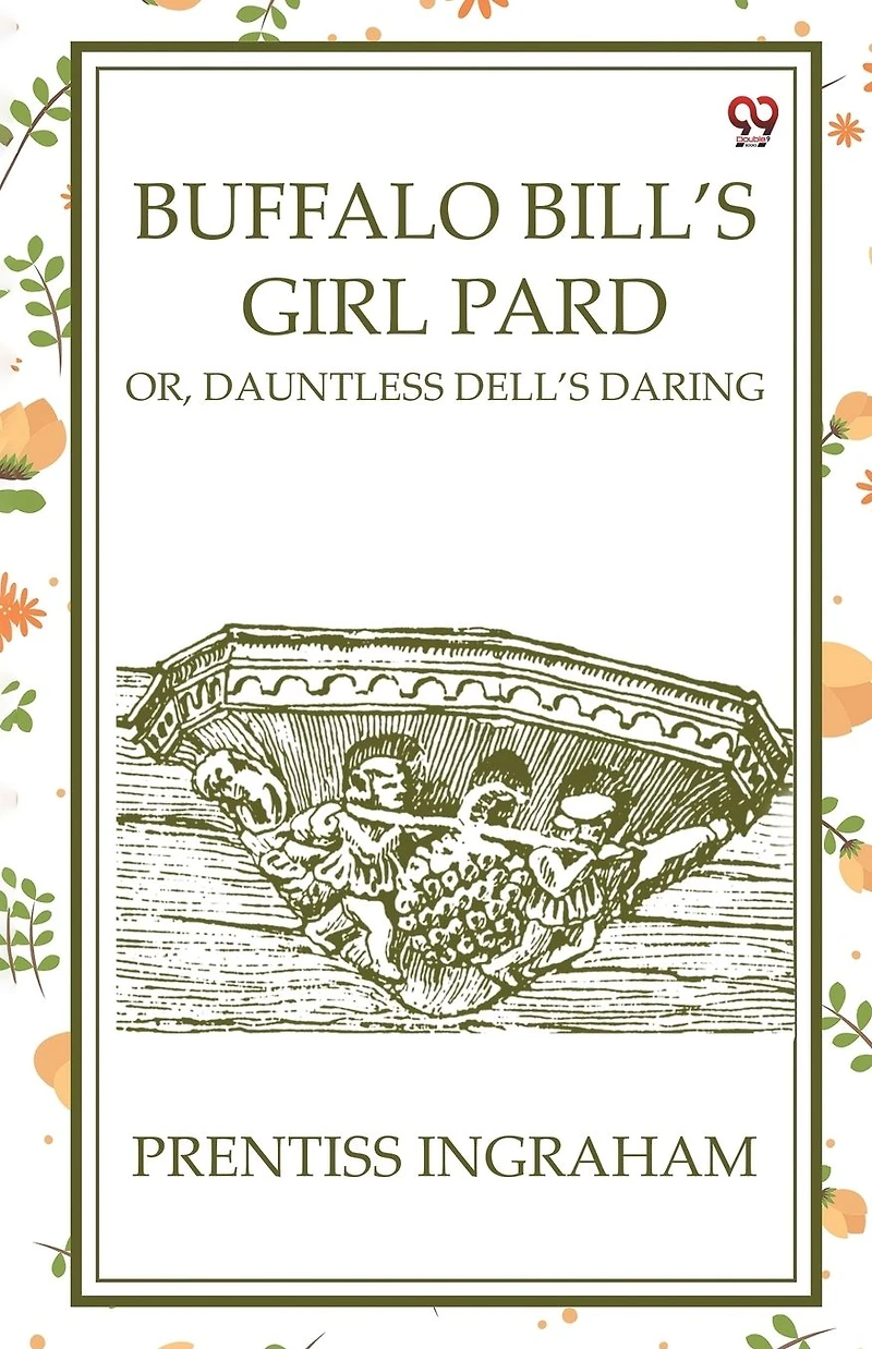 Buffalo Bill's Girl Pard; Or, Dauntless Dell's Daring