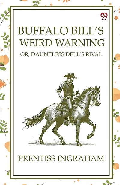 Buffalo Bill's Weird Warning; Or, Dauntless Dell's Rival