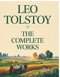 Leo Tolstoy: The Complete Works