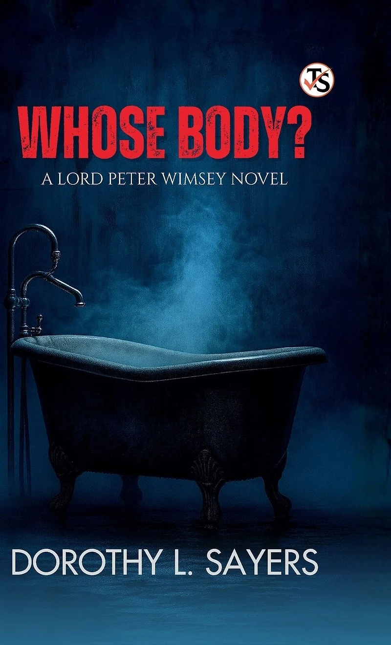 Whose Body? / A Lord Peter Wimsey Novel