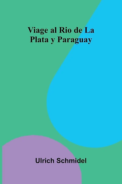 Viage Al Rio De La Plata Y Paraguay