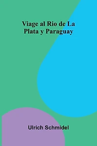 Viage Al Rio De La Plata Y Paraguay