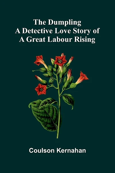 The Dumpling: A Detective Love Story Of A Great Labour Rising