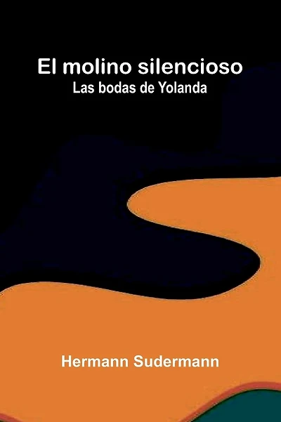 El Molino Silencioso; Las Bodas De Yolanda