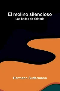 El Molino Silencioso; Las Bodas De Yolanda