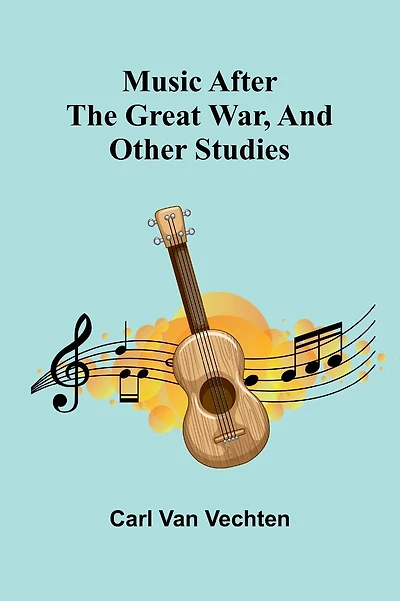 Music After The Great War, And Other Studies