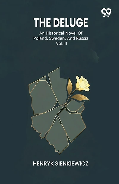 The Deluge An Historical Novel Of Poland, Sweden, And Russia Vol. II