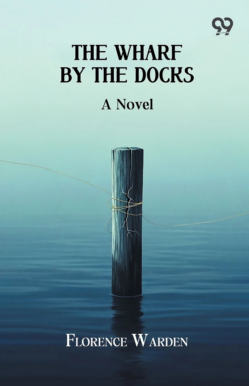 The Wharf By Docks A Novel