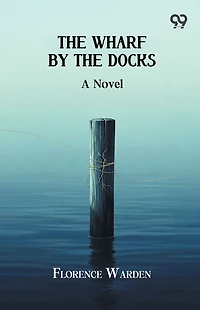 The Wharf By Docks A Novel