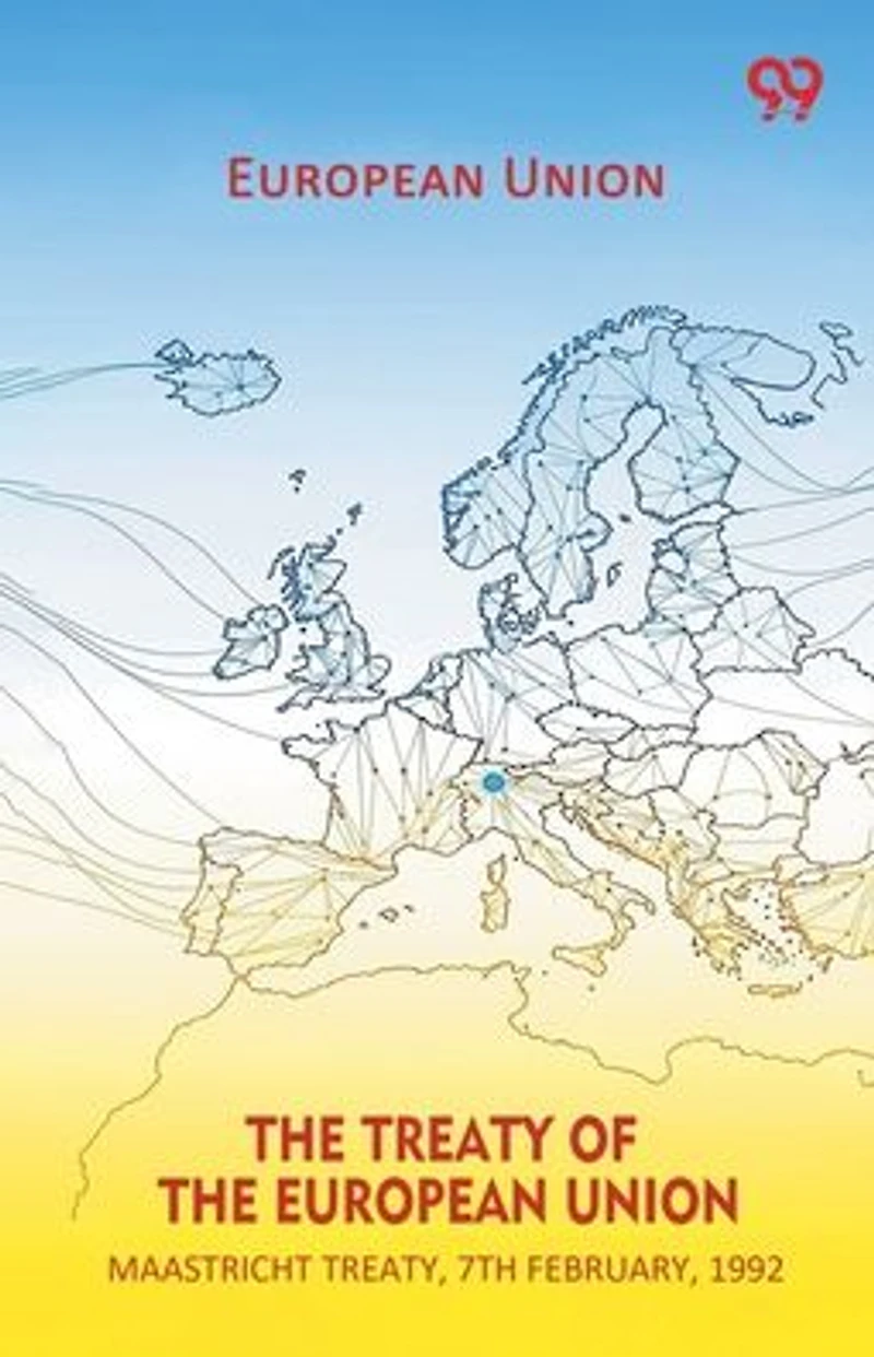 the Treaty of European Union, Maastricht Treaty, 7th February, 1992