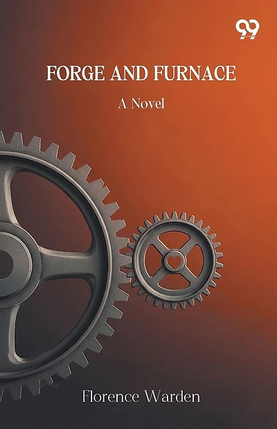 Forge And Furnace A Novel