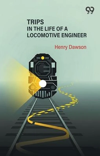 Trips In The Life Of A Locomotive Engineer