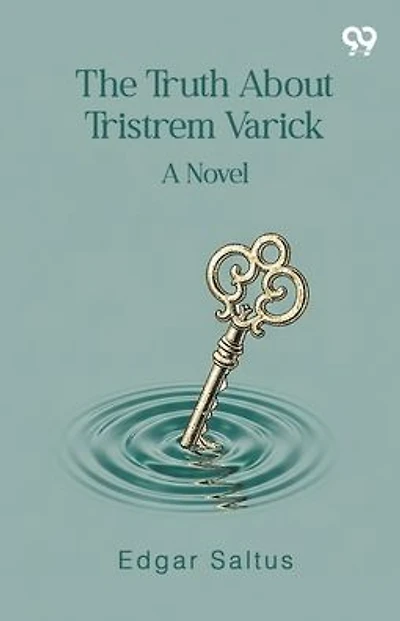 The Truth About Tristrem Varick A Novel