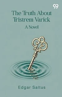 The Truth About Tristrem Varick A Novel