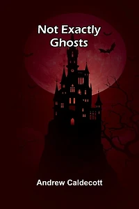 Not Exactly Ghosts