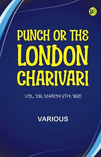 Punch, or the London Charivari, Volume 108, March 9th 1895 (Illustrated)