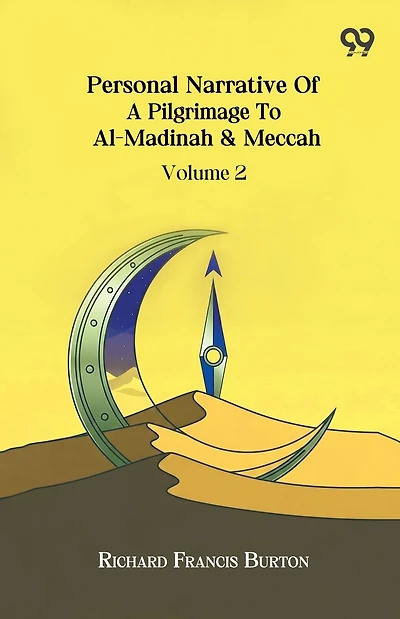 Personal Narrative Of A Pilgrimage To Al-Madinah & Meccah Volume