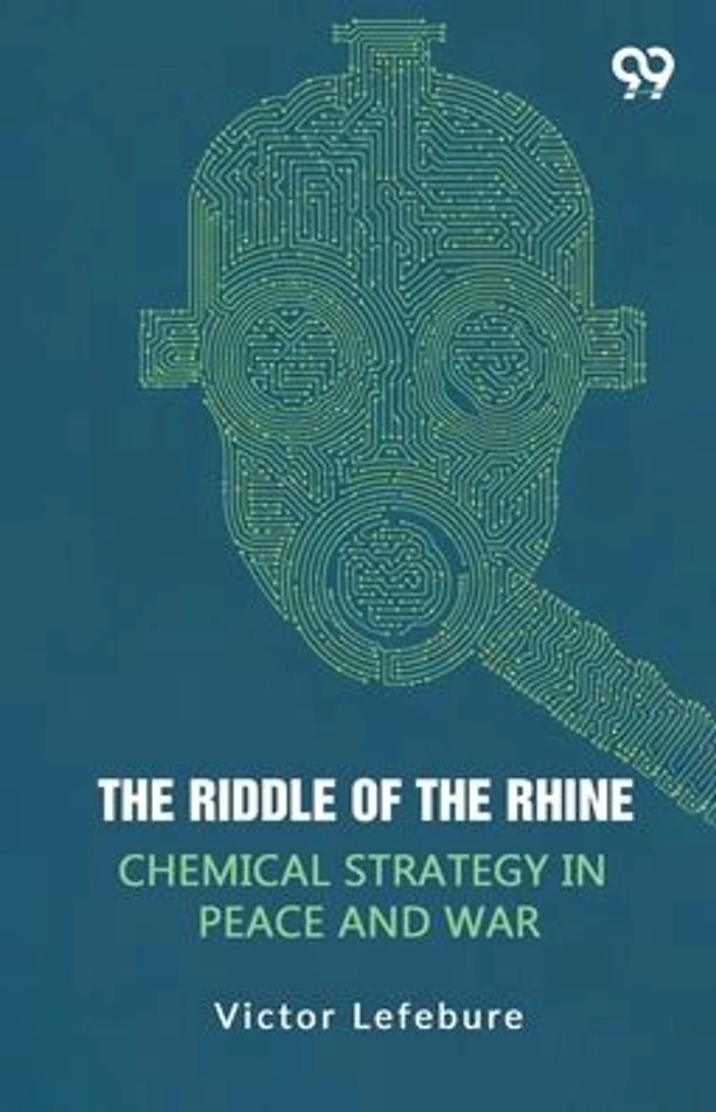 the Riddle of Rhine: Chemical Strategy Peace and War