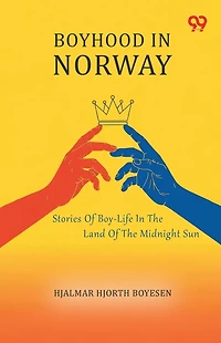 Boyhood Norway Stories Of Boy-Life The Land Midnight Sun