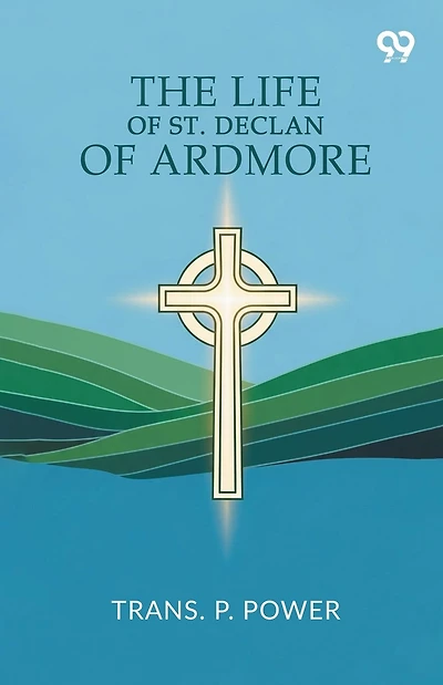 The Life Of St. Declan Of Ardmore