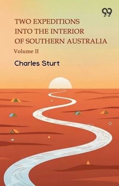 Two Expeditions Into The Interior Of Southern Australia Volume II