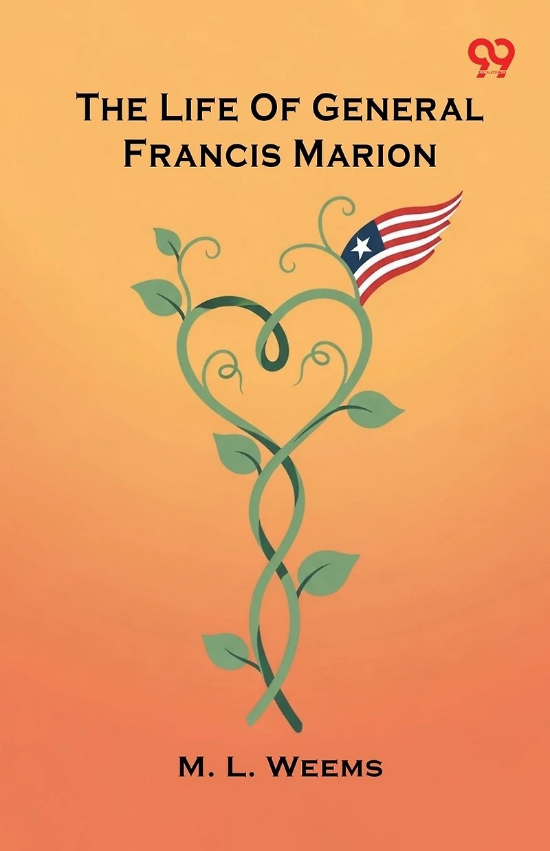 The Life of General Francis Marion