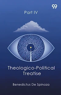 Theologico-Political Treatise Part IV