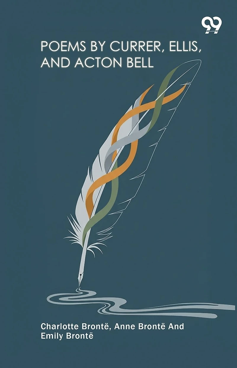 Poems By Currer, Ellis, And Acton Bell