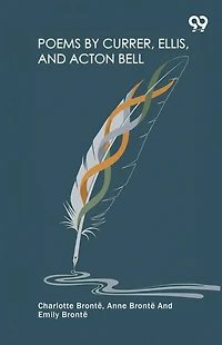 Poems By Currer, Ellis, And Acton Bell