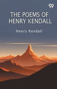The Poems Of Henry Kendall