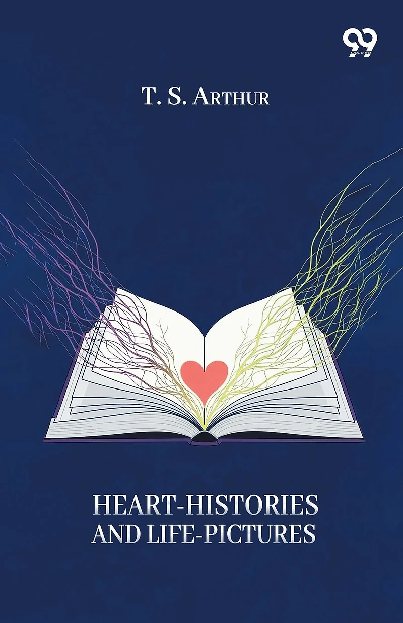 Heart-Histories And Life-Pictures