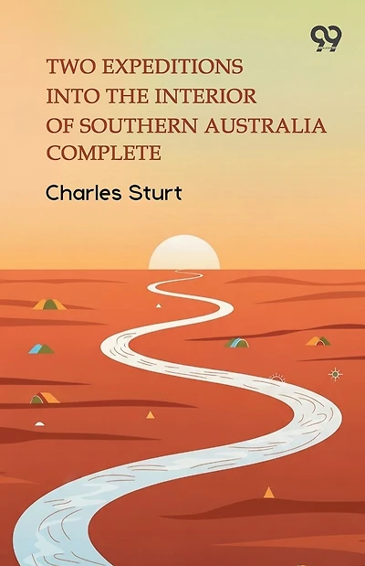 Two Expeditions Into The Interior Of Southern Australia Complete