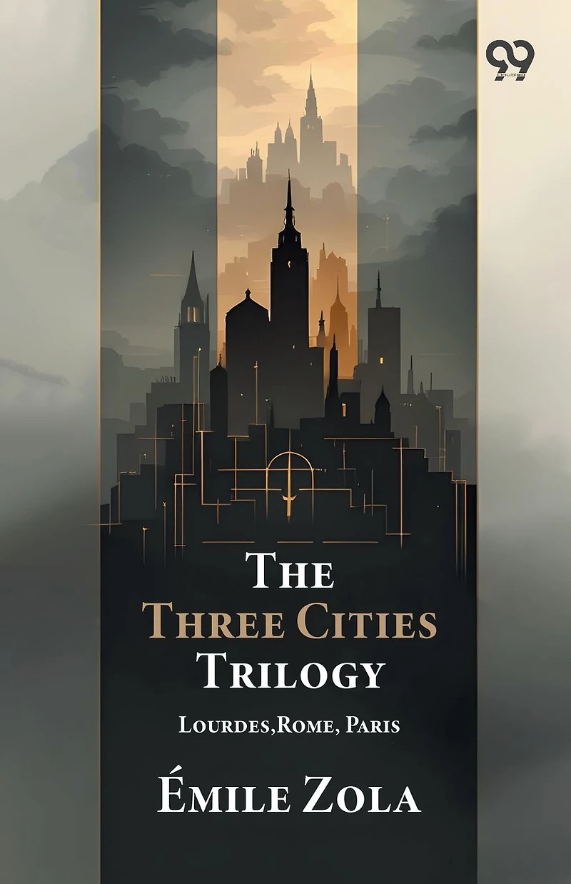 The Three Cities Trilogy: Lourdes, Rome, Paris