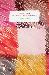 Words to Win: The Making of a Modern Autobiography