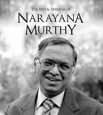 The Wit and Wisdom of Narayana Murthy