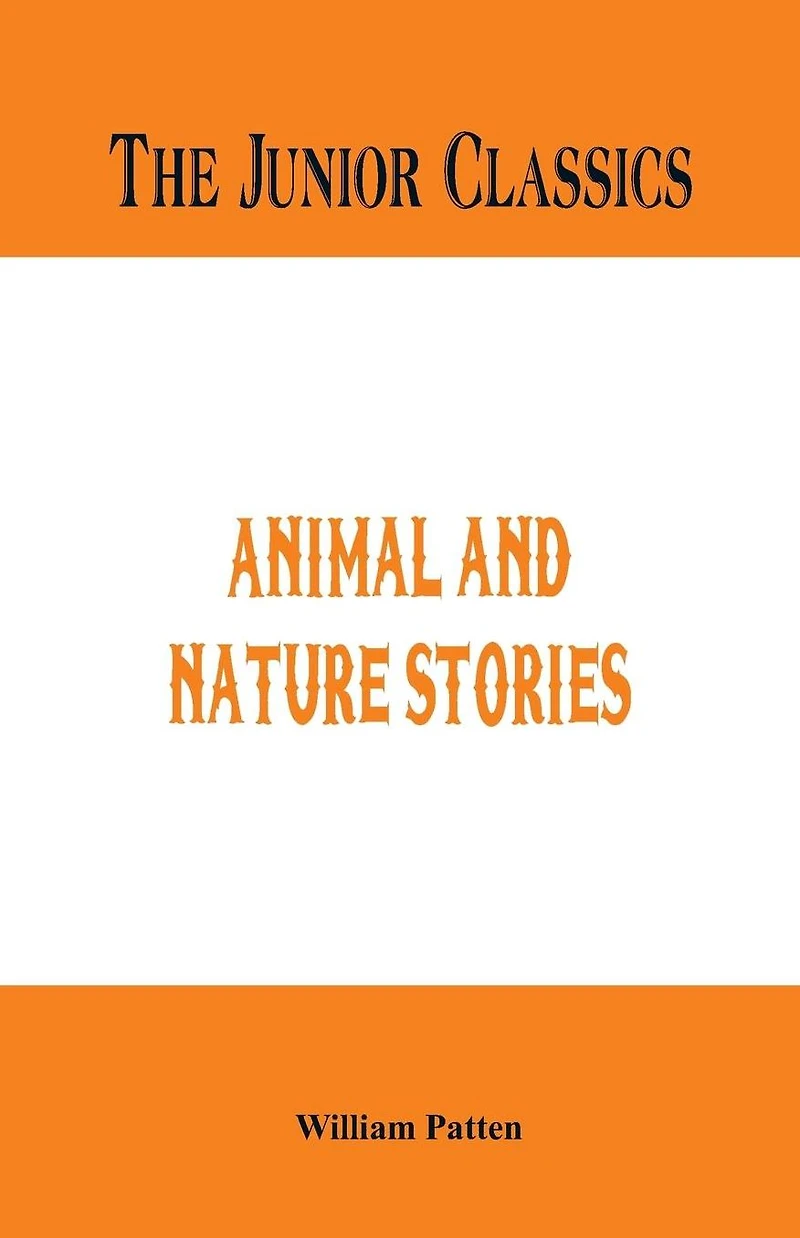 The Junior Classics: Animal and Nature Stories