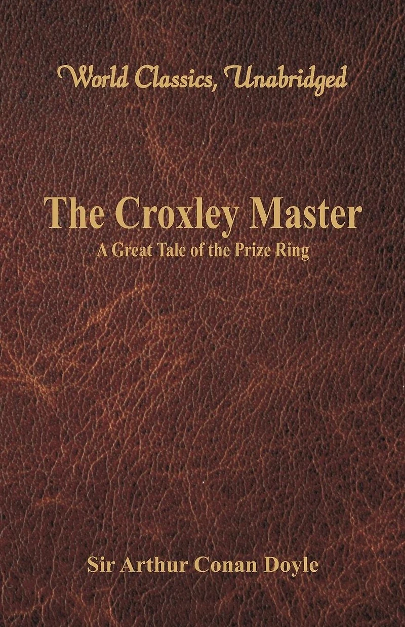 the Croxley Master, a Great Tale of Prize Ring