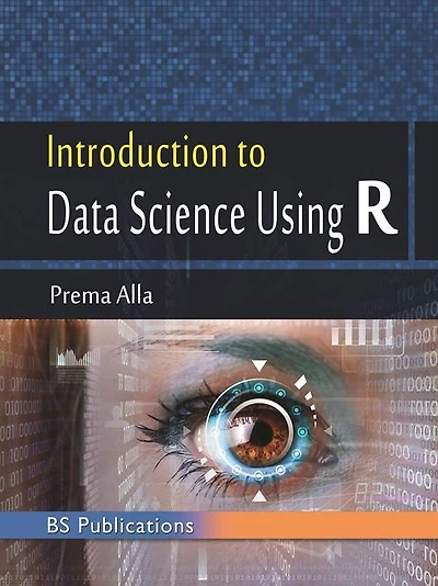Introduction to Data Science Using R: second edition