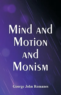 Mind and Motion and Monism